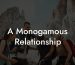 A Monogamous Relationship