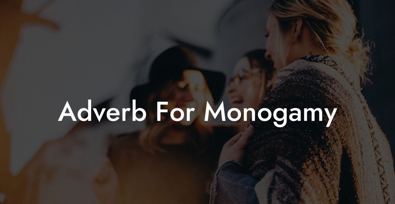 Adverb For Monogamy