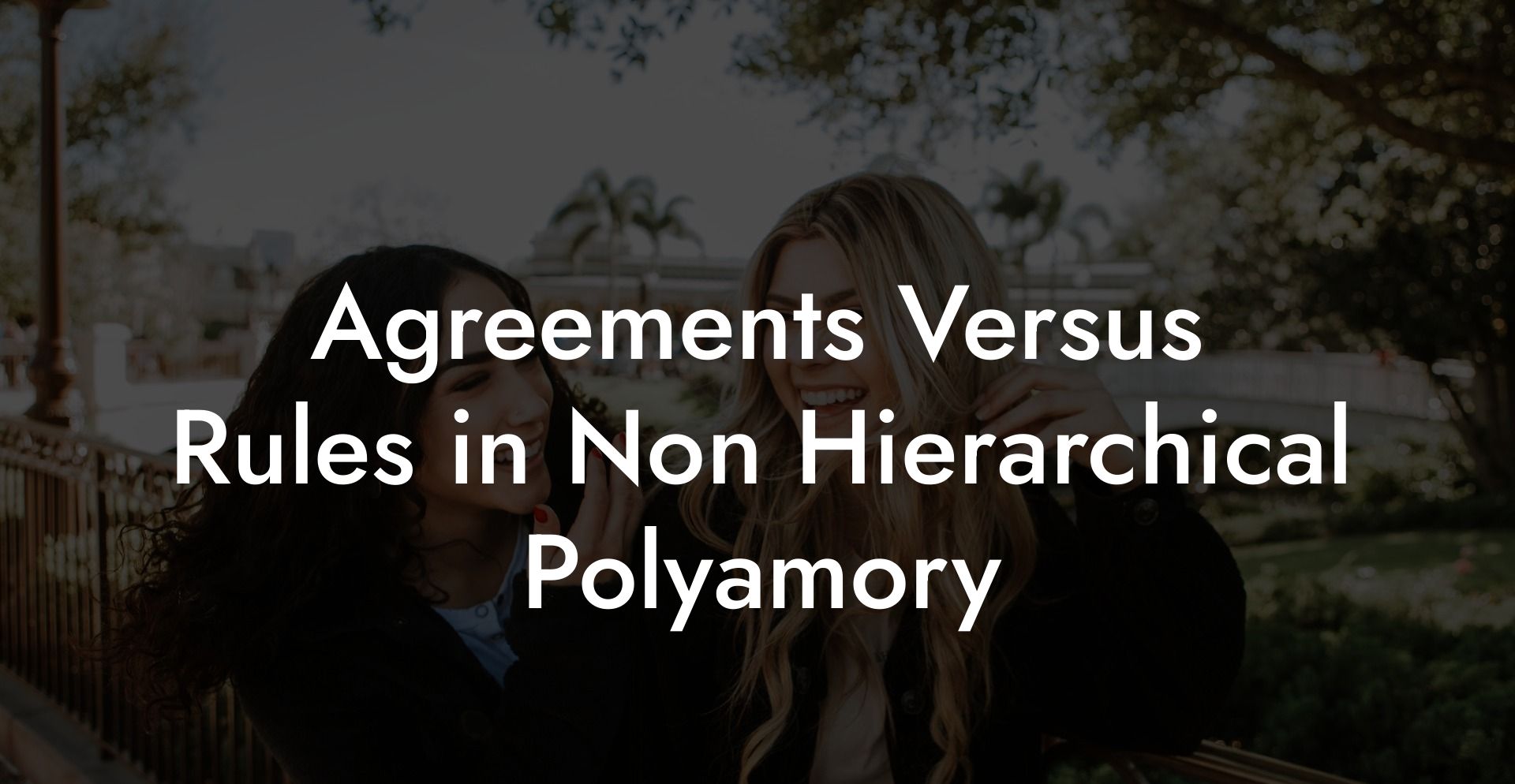 Agreements Versus Rules in Non Hierarchical Polyamory