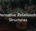 Alternative Relationship Structures