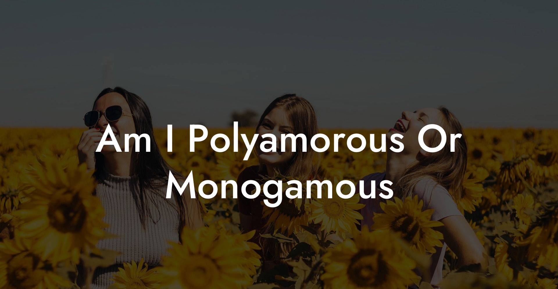 Am I Polyamorous Or Monogamous