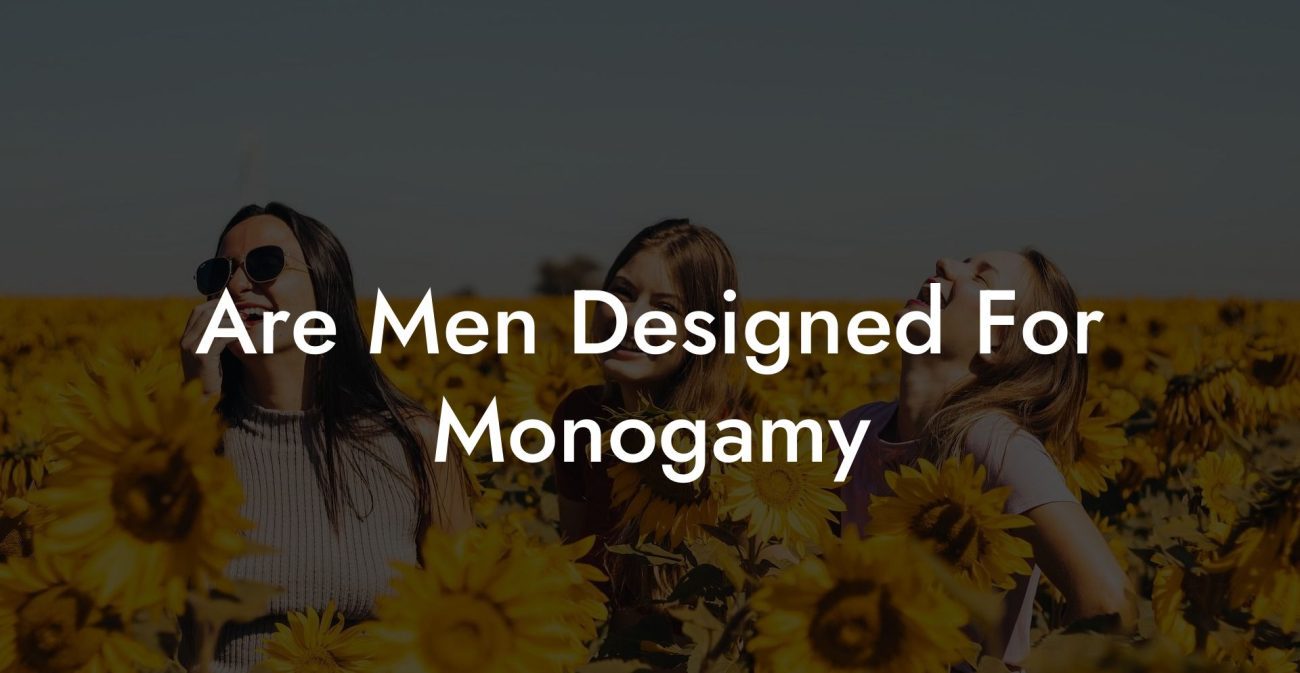 Are Men Designed For Monogamy