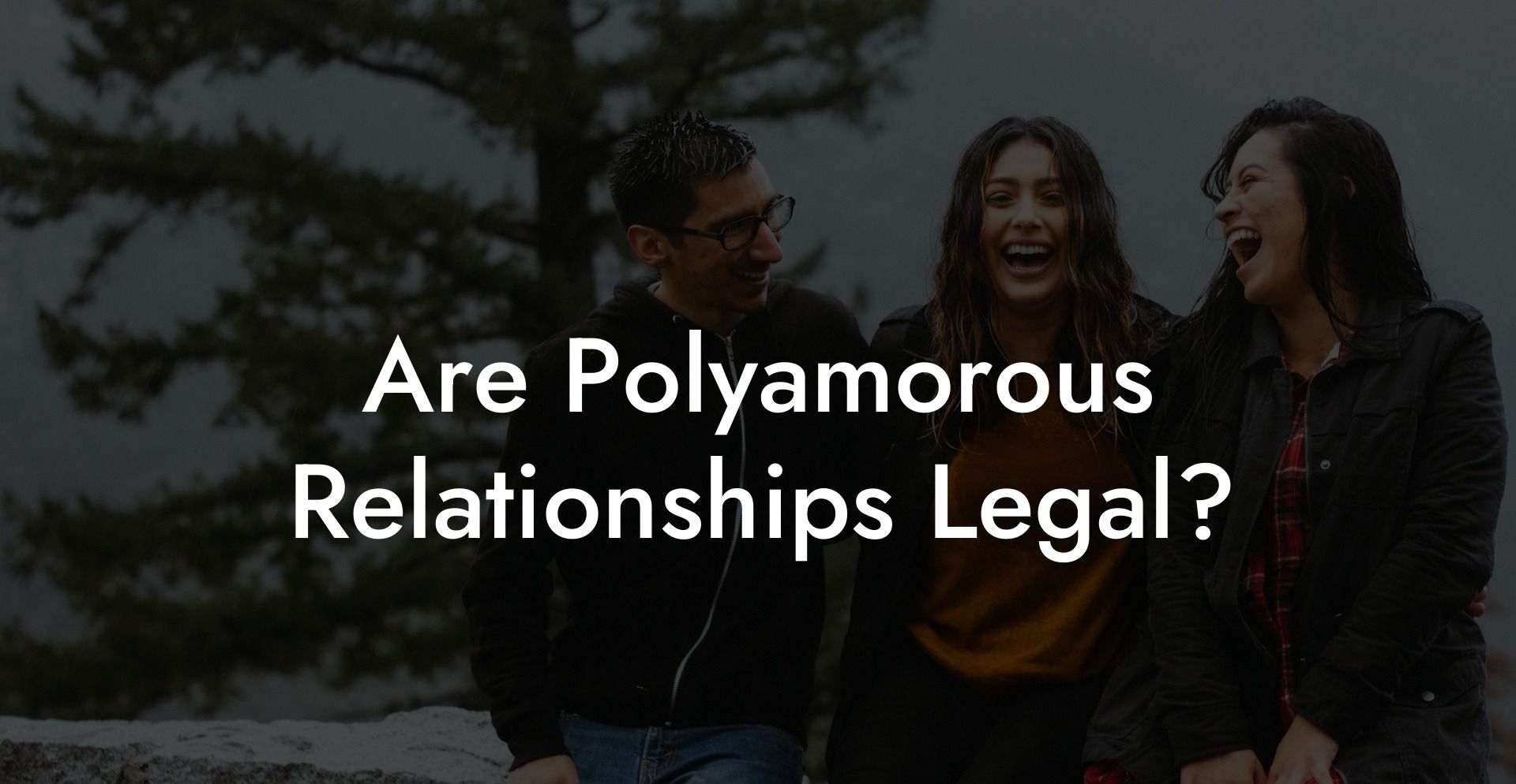 Are Polyamorous Relationships Legal?