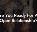 Are You Ready For An Open Relationship?