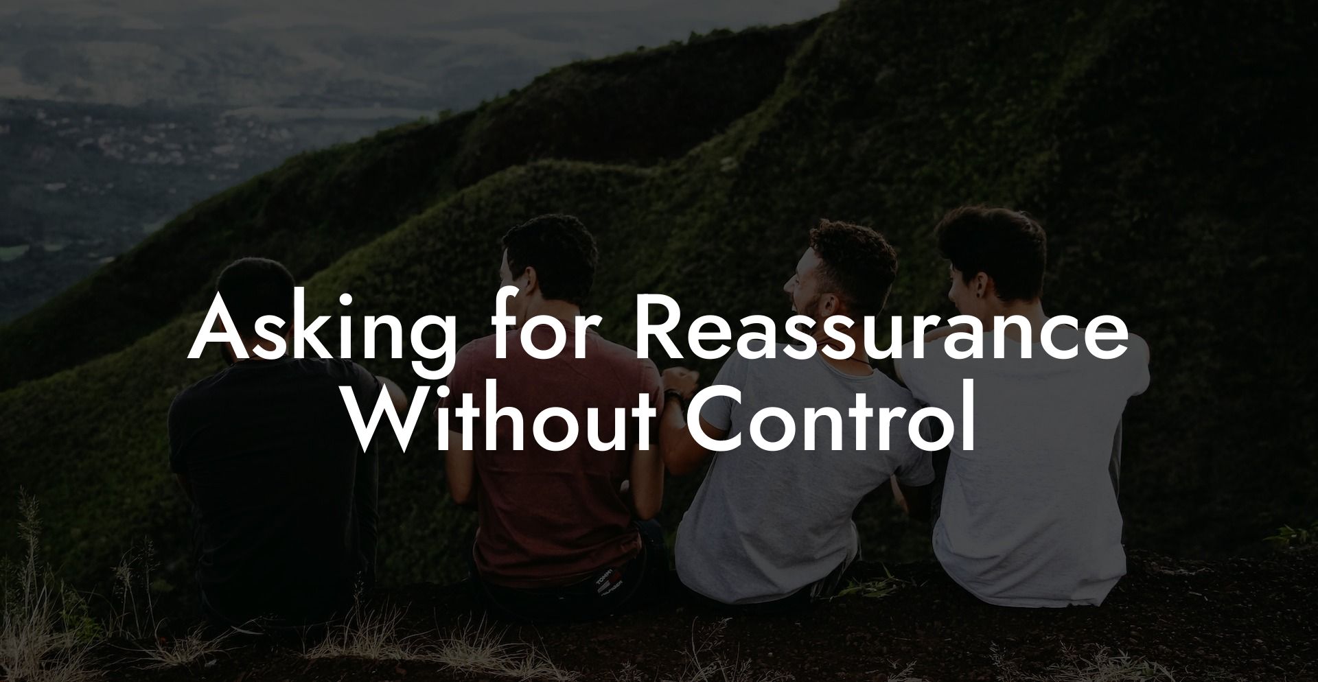 Asking for Reassurance Without Control