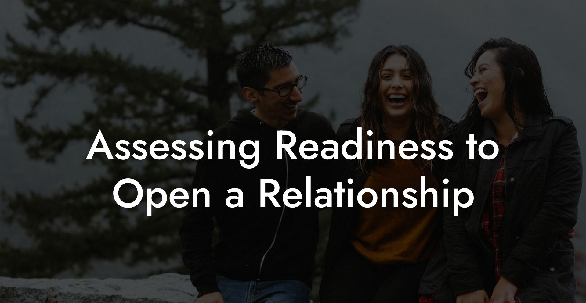 Assessing Readiness to Open a Relationship
