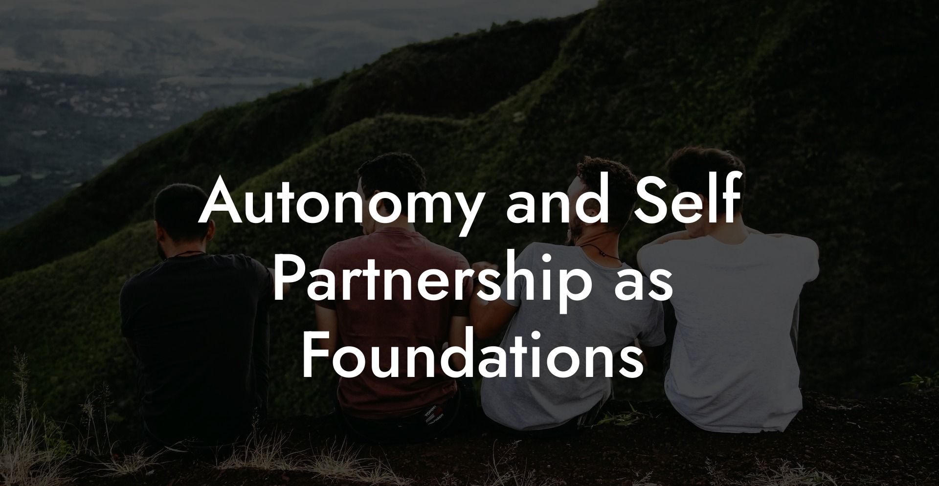Autonomy and Self Partnership as Foundations