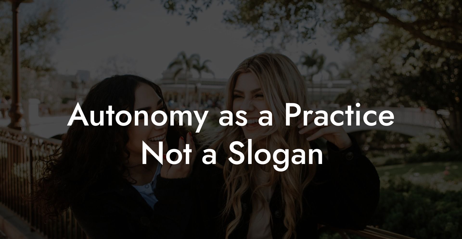 Autonomy as a Practice Not a Slogan