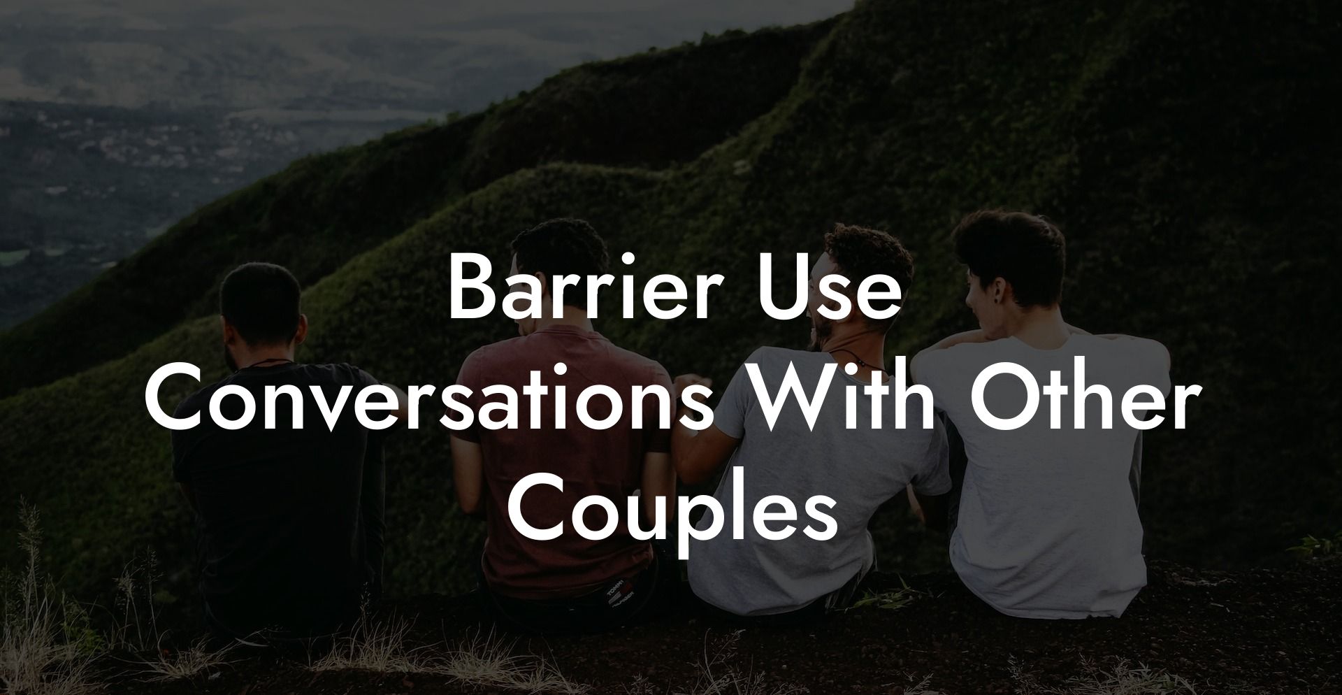 Barrier Use Conversations With Other Couples