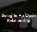 Being In An Open Relationship