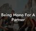 Being Mono For A Partner