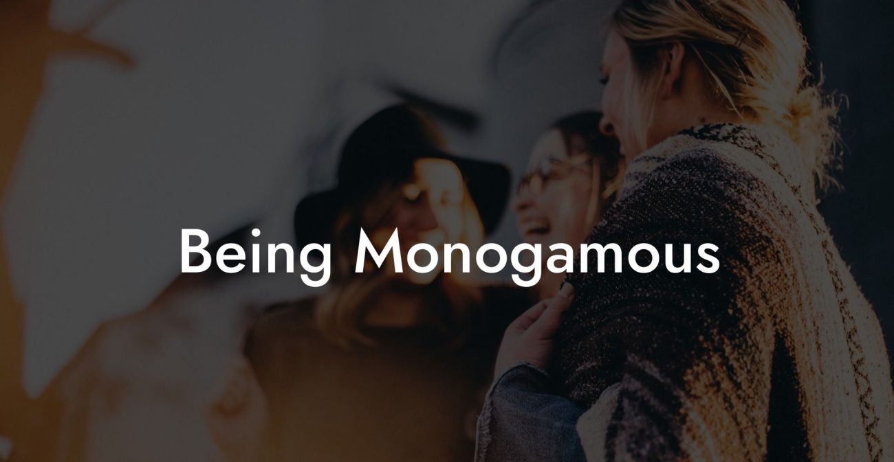 Being Monogamous