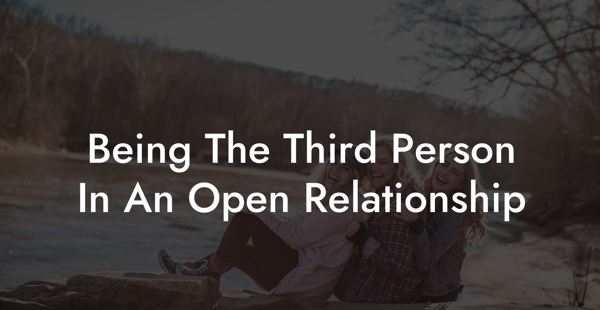 Being The Third Person In An Open Relationship