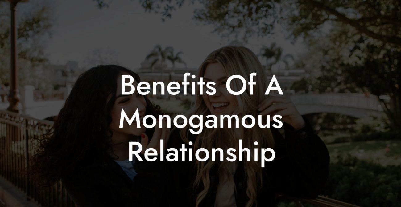 Benefits Of A Monogamous Relationship