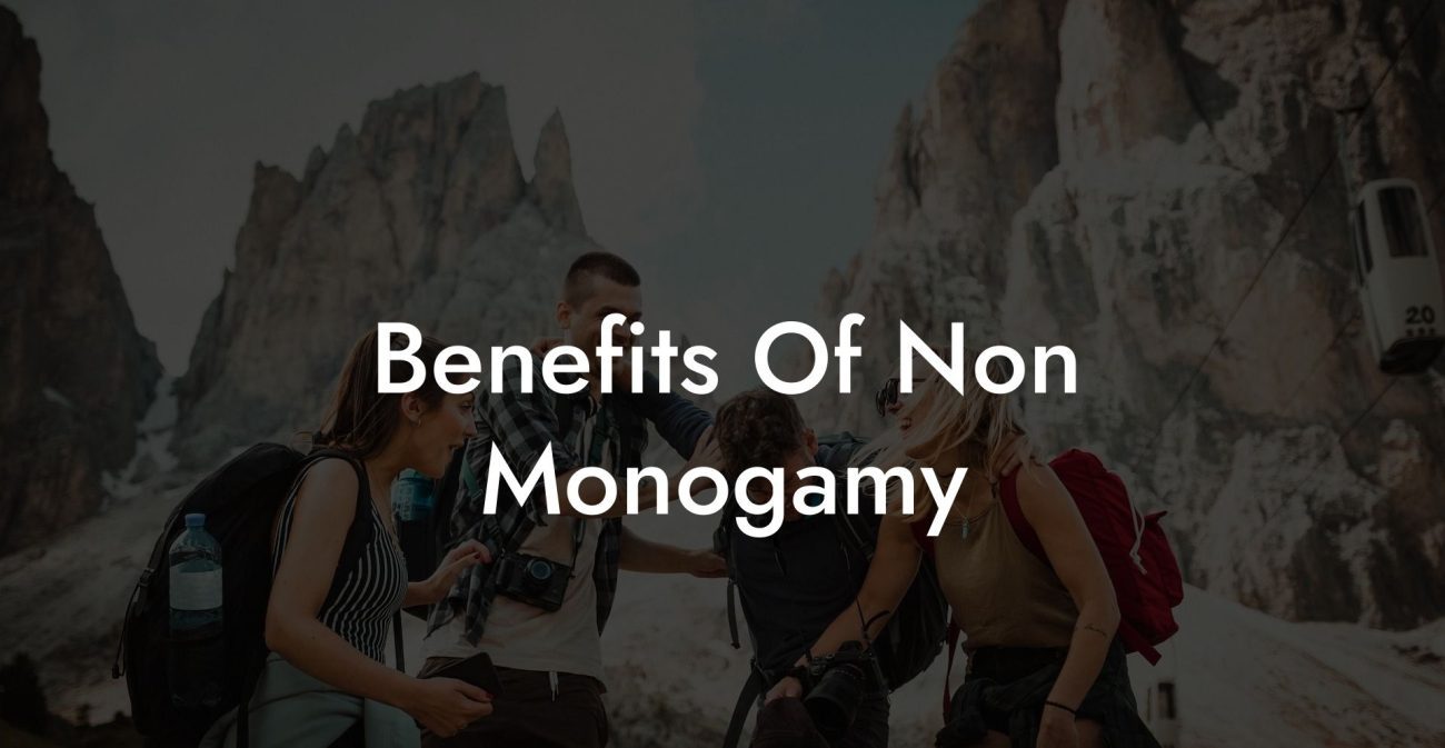 Benefits Of Non Monogamy