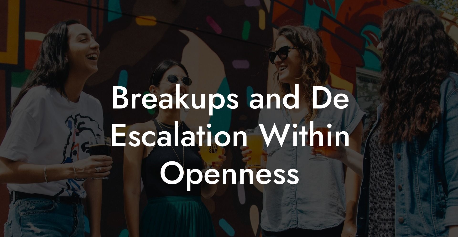 Breakups and De Escalation Within Openness
