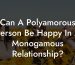Can A Polyamorous Person Be Happy In A Monogamous Relationship?