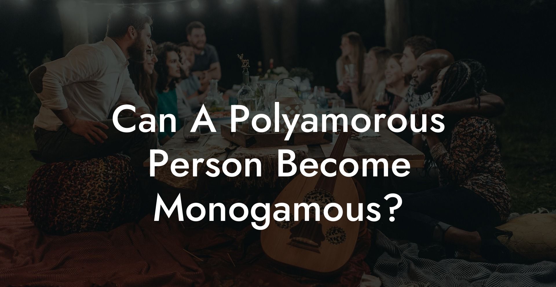 Can A Polyamorous Person Become Monogamous?