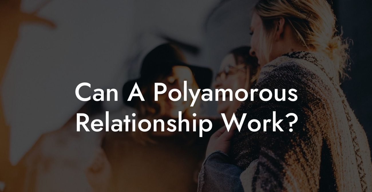 Can A Polyamorous Relationship Work?