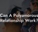 Can A Polyamorous Relationship Work?