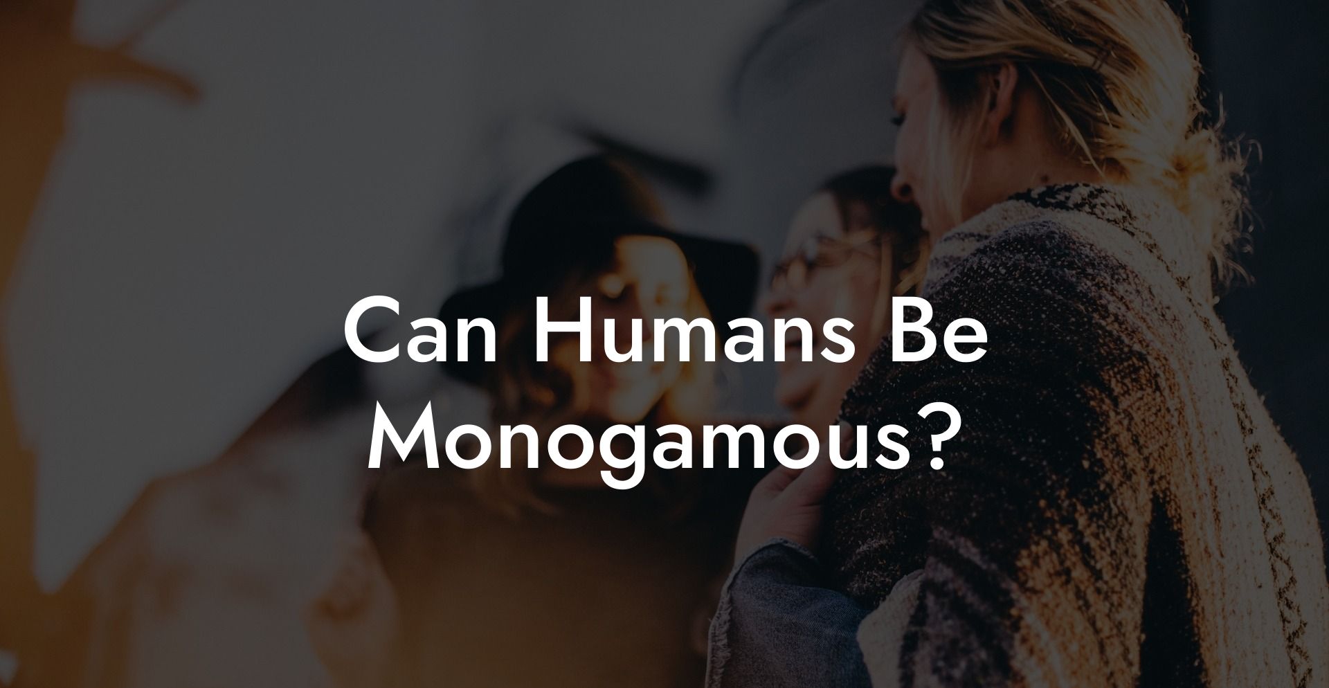 Can Humans Be Monogamous?