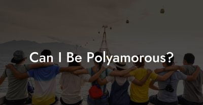 Can I Be Polyamorous?