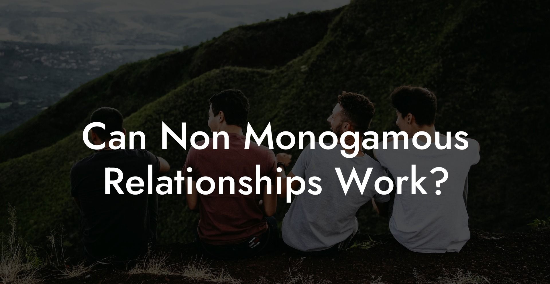 Can Non Monogamous Relationships Work?