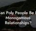 Can Poly People Be In Monogamous Relationships?
