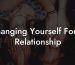 Changing Yourself For A Relationship