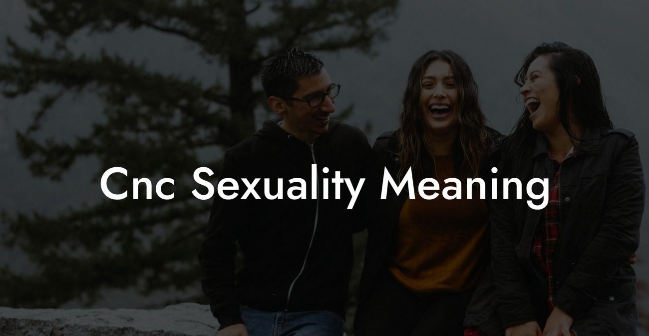 Cnc Sexuality Meaning