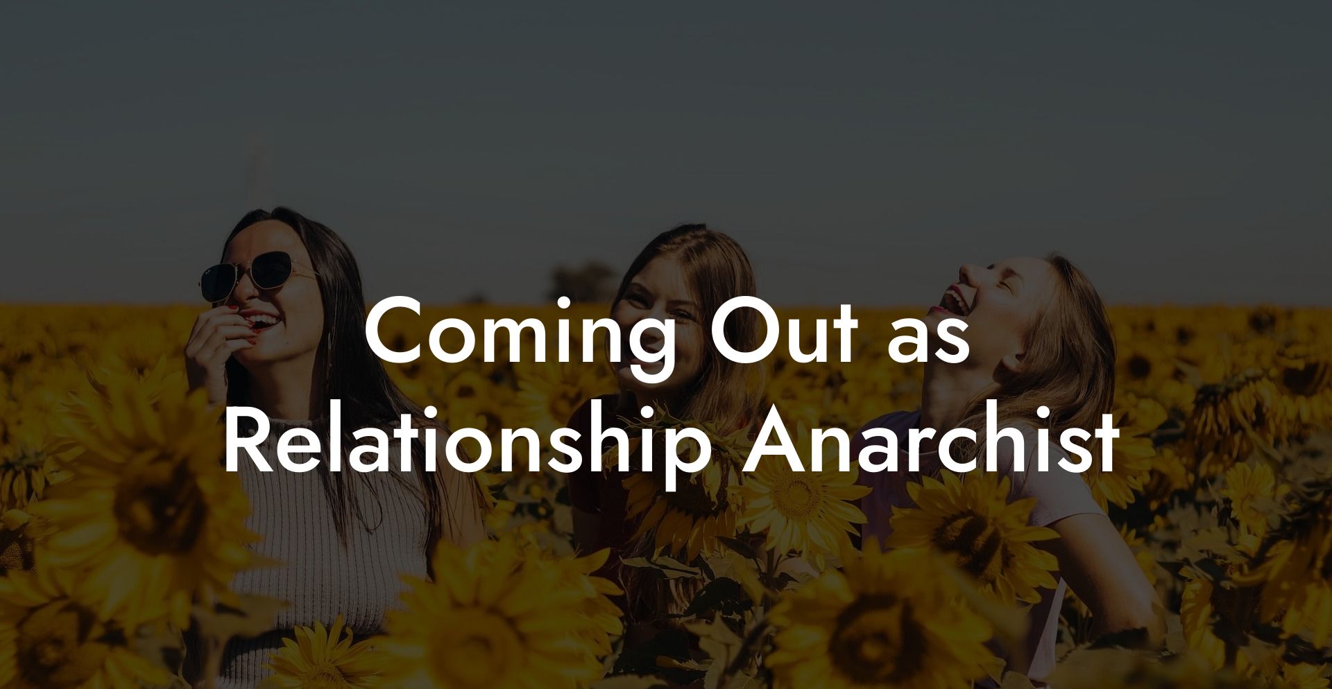 Coming Out as Relationship Anarchist