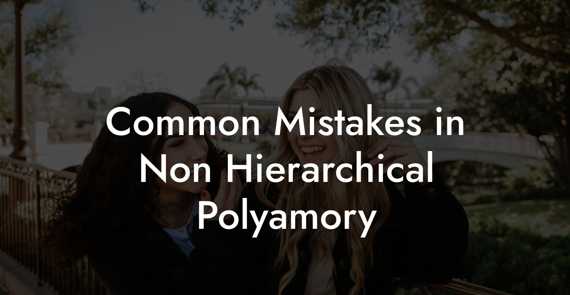 Common Mistakes in Non Hierarchical Polyamory