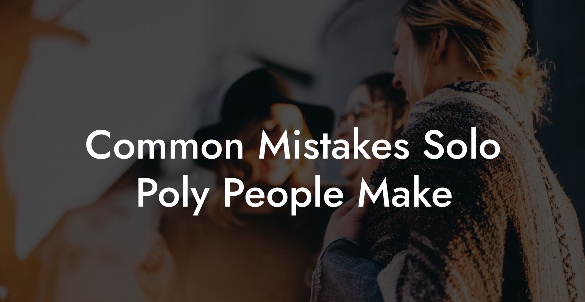 Common Mistakes Solo Poly People Make