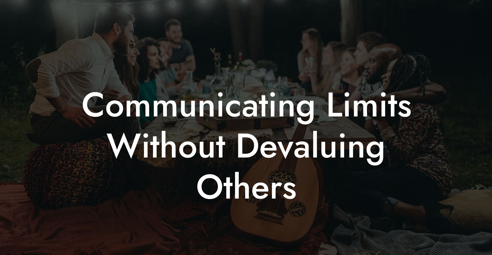 Communicating Limits Without Devaluing Others