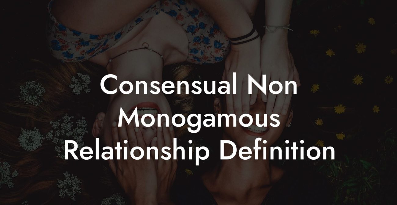 Consensual Non Monogamous Relationship Definition