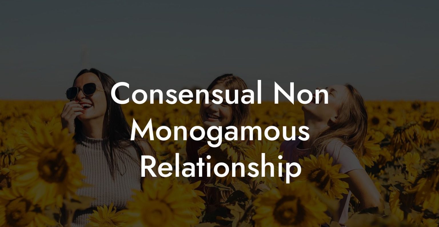 Consensual Non Monogamous Relationship The Monogamy Experiment