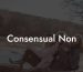 Consensual Non