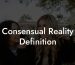 Consensual Reality Definition