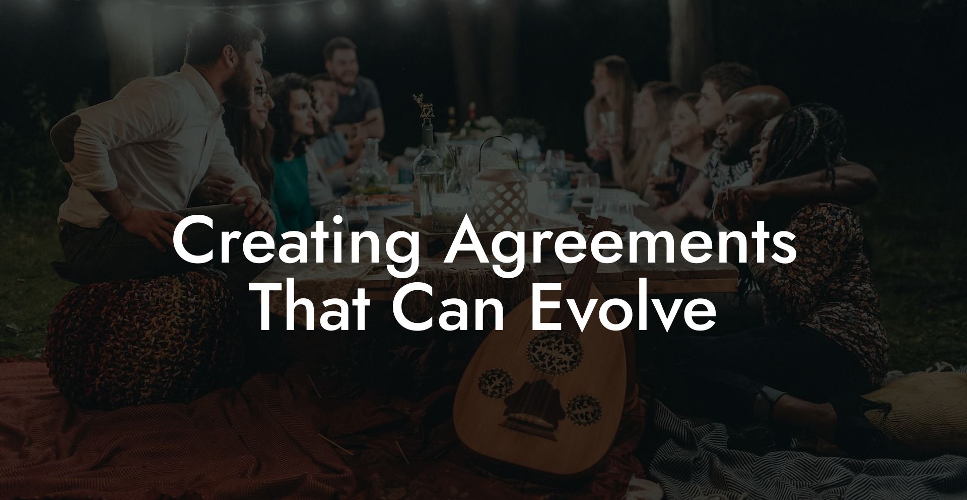 Creating Agreements That Can Evolve