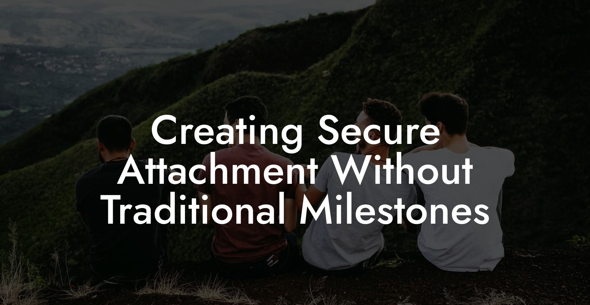 Creating Secure Attachment Without Traditional Milestones