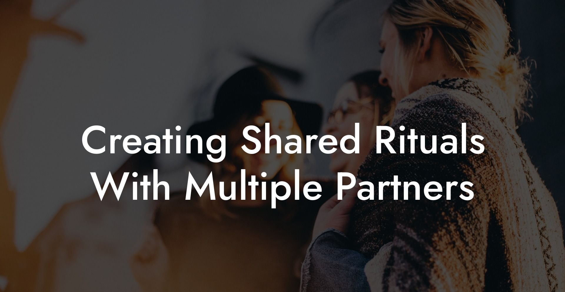 Creating Shared Rituals With Multiple Partners