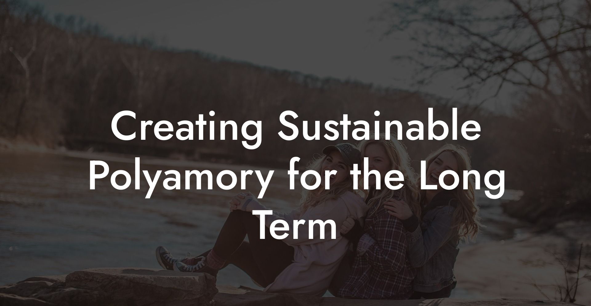 Creating Sustainable Polyamory for the Long Term