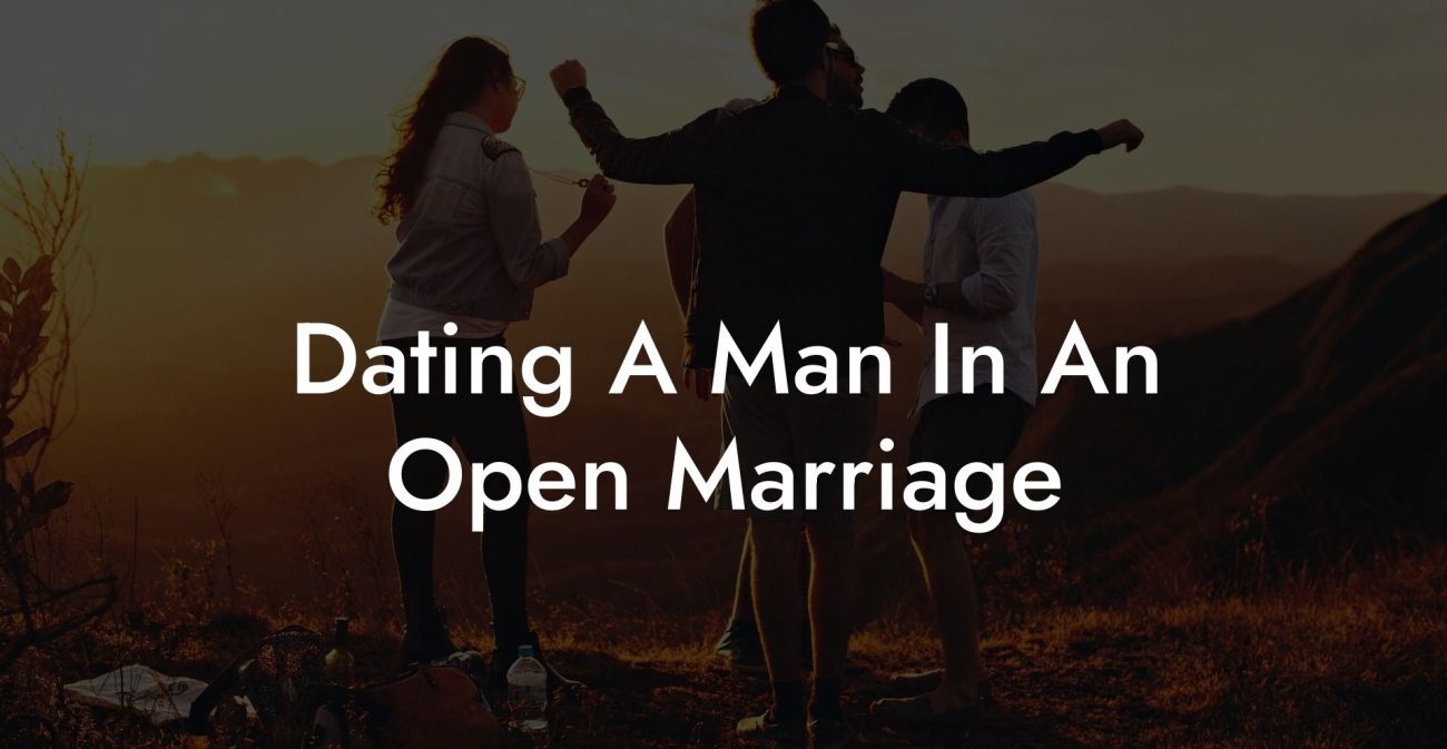 Dating A Man In An Open Marriage