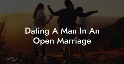 Dating A Man In An Open Marriage