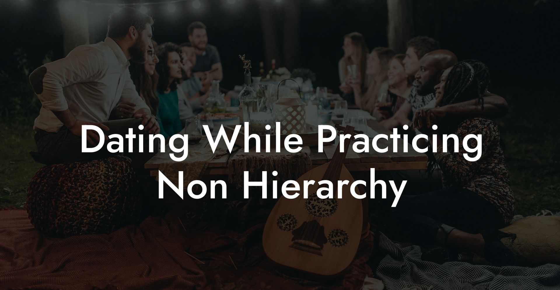Dating While Practicing Non Hierarchy