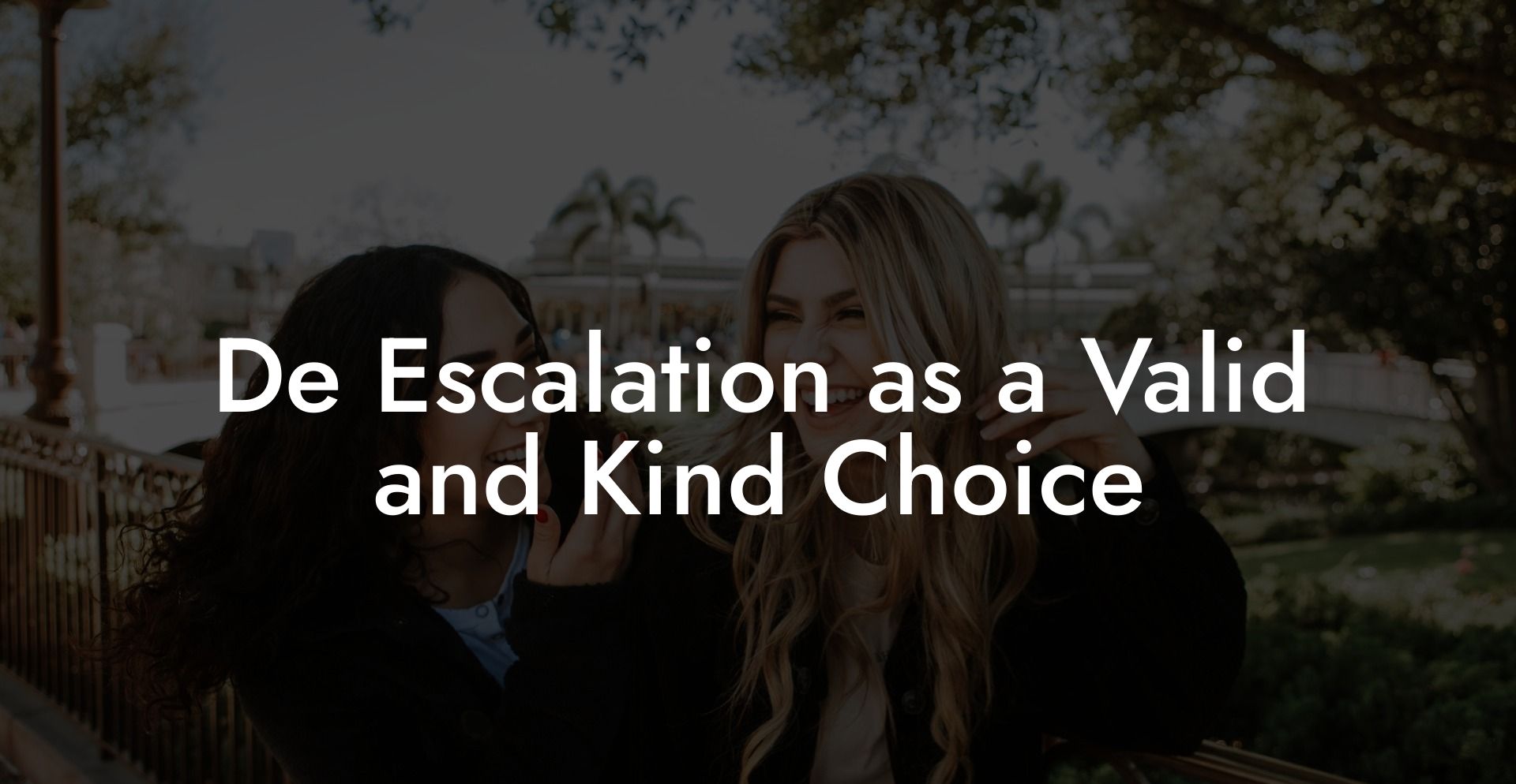 De Escalation as a Valid and Kind Choice