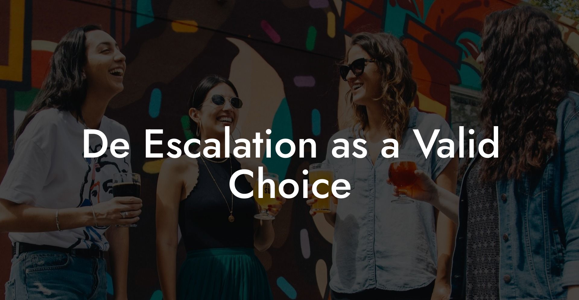 De Escalation as a Valid Choice