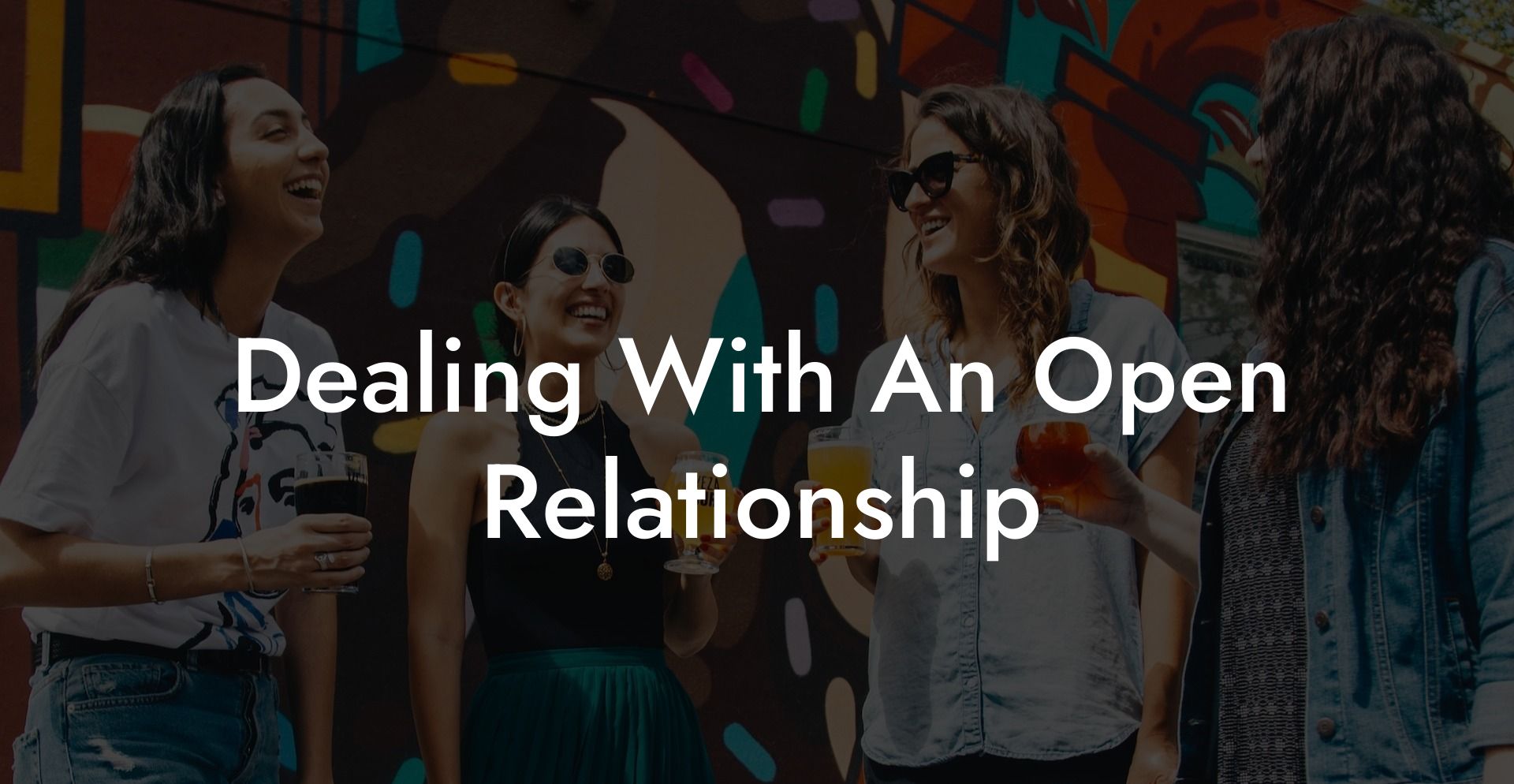 Dealing With An Open Relationship
