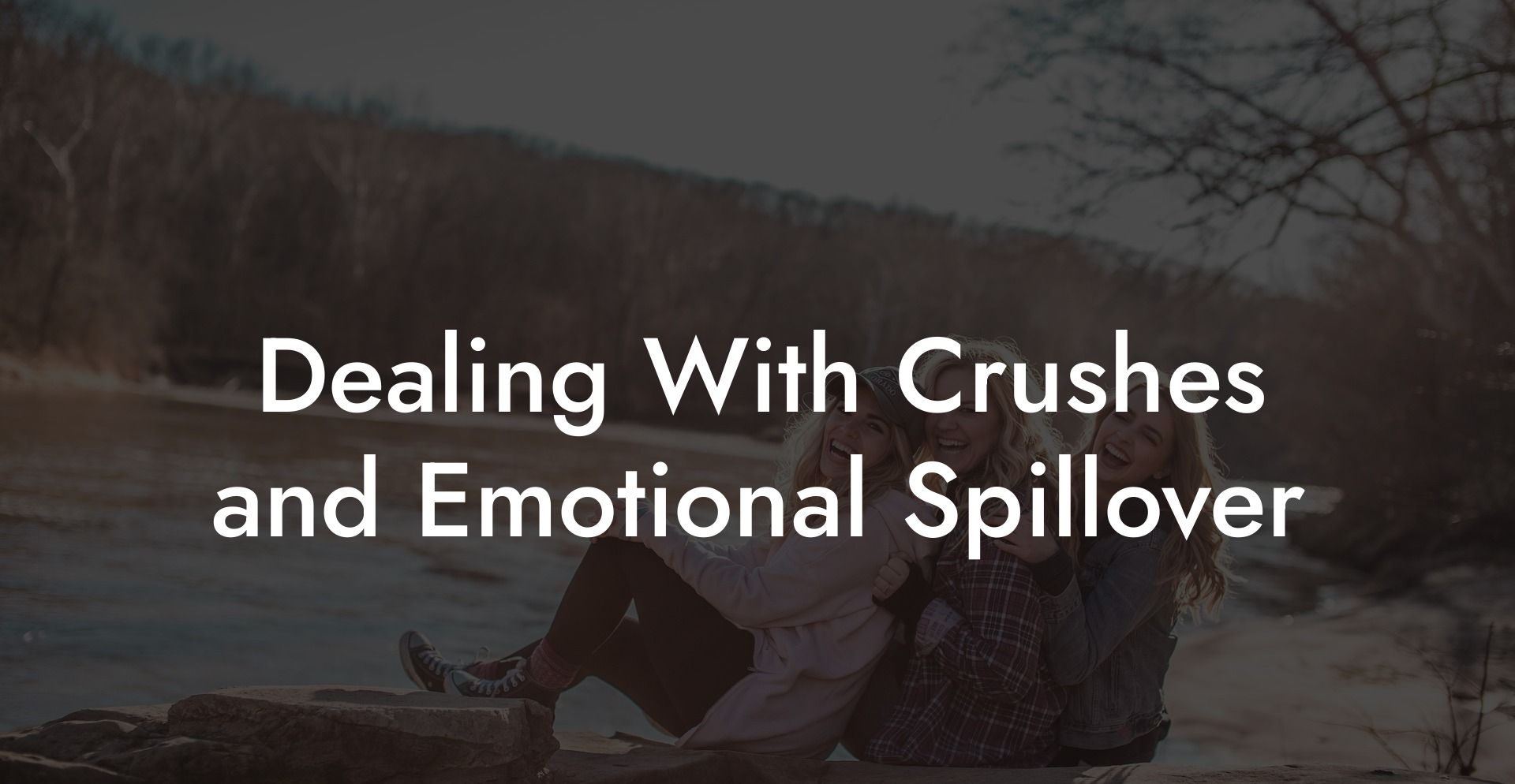 Dealing With Crushes and Emotional Spillover