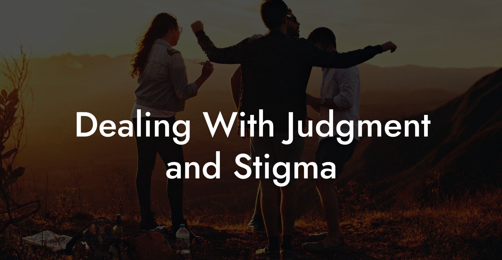 Dealing With Judgment and Stigma